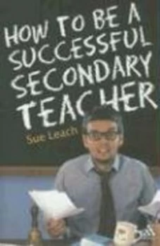 Image of How to Be a Successful Secondary Teacher by Susan Leach Paperback