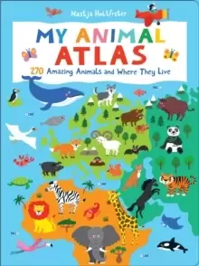 Image of My Animal Atlas : 270 Amazing Animals and Where They Live