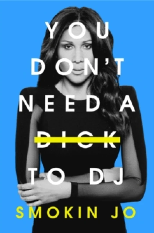 Image of You Don't Need a Dick to DJ Hardback
