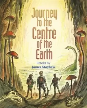 Image of Journey to the centre of the Earth by James Mayhew