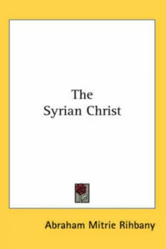 Image of The Syrian Christ by Abraham Mitrie Rihbany Hardback