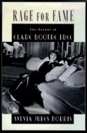 Image of rage for fame the ascent of clare boothe luce