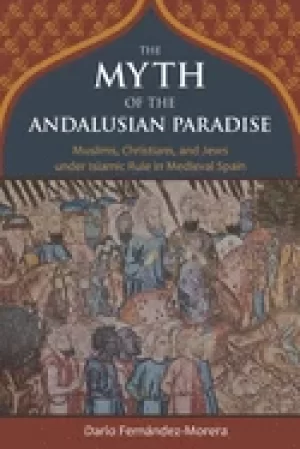 Image of myth of the andalusian paradise muslims christians and jews under islamic r