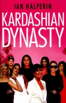 Image of Kardashian Dynasty by Ian Halperin Hardback