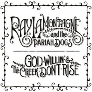 image of God Willin & the Creek Dont Rise by Ray LaMontagne and the Pariah Dogs CD Album