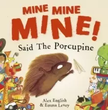 Image of Mine Mine Mine! Said The Porcupine