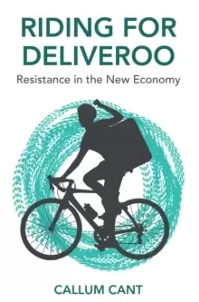 Image of Riding for Deliveroo : Resistance in the New Economy