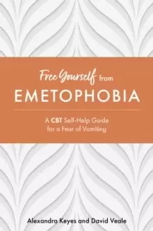 Image of Free Yourself from Emetophobia : A CBT Self-Help Guide for a Fear of Vomiting