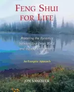 Image of feng shui for life mastering the dynamics between your inner world and outs