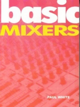 Image of Basic Mixers by Paul White Paperback