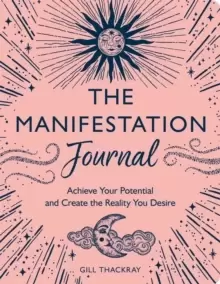 Image of The Manifestation Journal : Achieve Your Potential and Create the Reality You Desire