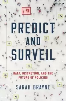 Image of Predict and Surveil : Data, Discretion, and the Future of Policing