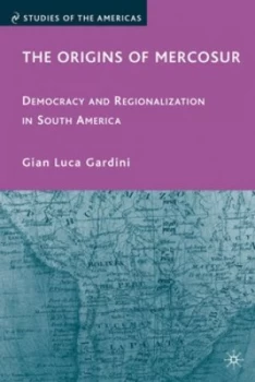 Image of The Origins of Mercosur by G. Gardini Hardback
