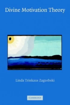 Image of Divine Motivation Theory by Linda Trinkaus Zagzebski Paperback