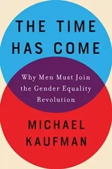 Image of The Time Has Come : Why Men Must Join the Gender Equality Revolution