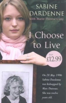 Image of I Choose to Live by Sabine Dardenne Hardback