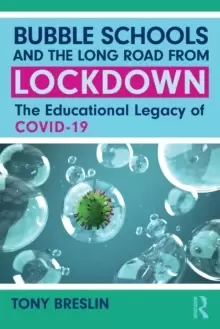 Image of Bubble Schools and the Long Road from Lockdown : The Educational Legacy of COVID-19