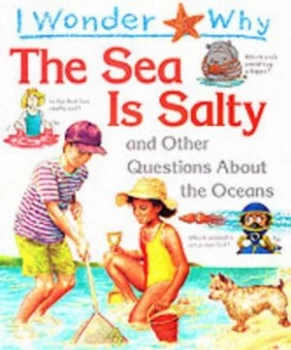 Image of I Wonder Why the Sea Is Salty and Other Questions about the Oceans by Anita Ganeri Book