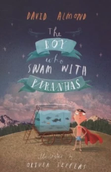 Image of The Boy Who Swam with Piranhas by David Almond Paperback
