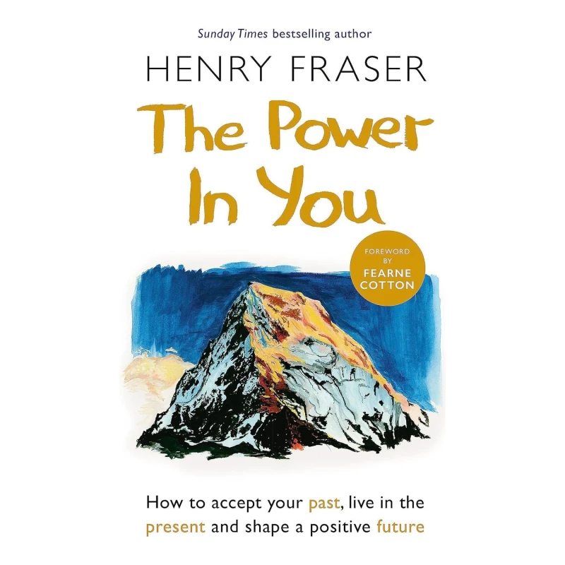 Image of The Power in You : How to Accept your Past, Live in the Present and Shape a Positive Future Paperback / softback