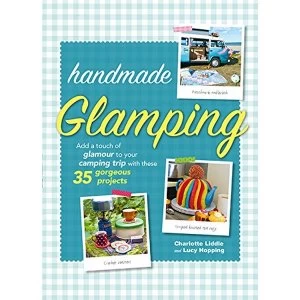 Image of Handmade Glamping Add a Touch of Glamour to Your Camping Trip with These 35 Gorgeous Craft Projects Hardback 2017