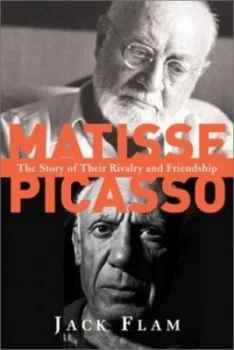 Image of Matisse and Picasso by Jack Flam Hardback