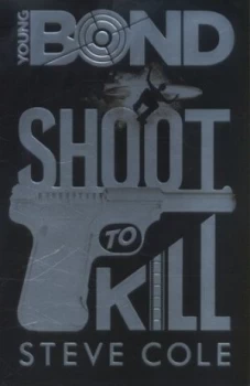 Image of Shoot to Kill by Steve Cole Hardback