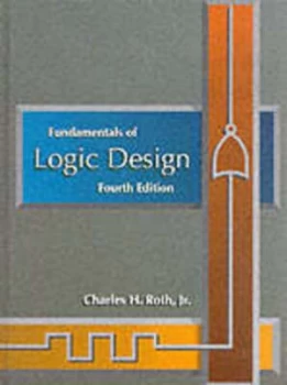 Image of Fundamentals of Logic Design by Charles H Roth Hardback