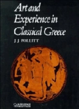 Image of Art and Experience in Classical Greece by Jerome Jordan Pollitt Book