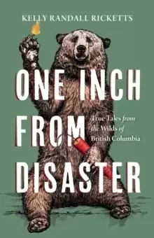 Image of One Inch from Disaster : True Tales from the Wilds of British Columbia