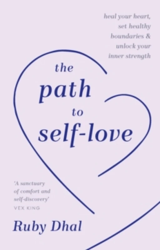 Image of The Path to Self-Love : Heal Your Heart, Set Healthy Boundaries & Unlock Your Inner Strength Hardback