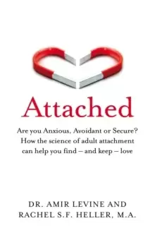 Image of Attached : Are you Anxious, Avoidant or Secure? How the science of adult attachment can help you find - and keep - love