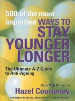 Image of 500 of the Most Important Ways to Stay Younger Longer by Hazel Courteney and Robert H Jacobs and Shane Heaton and Stephen Langley Paperback