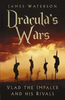 Image of Dracula's Wars : Vlad the Impaler and his Rivals