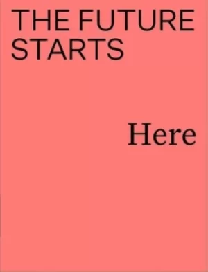 Image of The future starts here by Rory Hyde