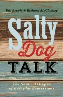 Image of Salty Dog Talk : The Nautical Origins of Everyday Expressions