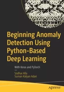 Image of Beginning Anomaly Detection Using Python-Based Deep Learning : With Keras and PyTorch