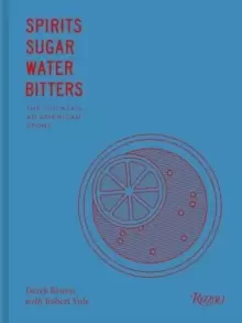 Image of Spirits Sugar Water Bitters : The Cocktail, An American Story