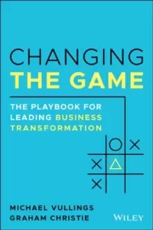 Image of Changing the Game : The Playbook for Leading Business Transformation