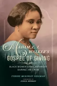 Image of Madam C. J. Walker's Gospel of Giving : Black Womens Philanthropy during Jim Crow