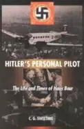 Image of hitlers personal pilot the life and times of hans baur