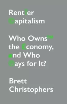 Image of Rentier Capitalism : Who Owns the Economy, and Who Pays for It?