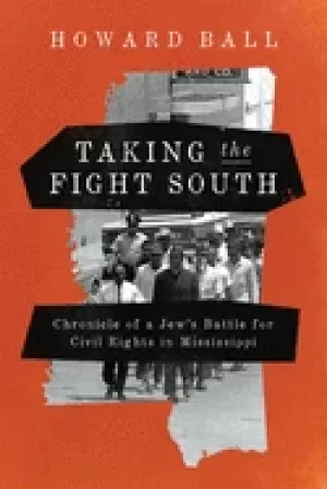 Image of taking the fight south chronicle of a jews battle for civil rights in missi