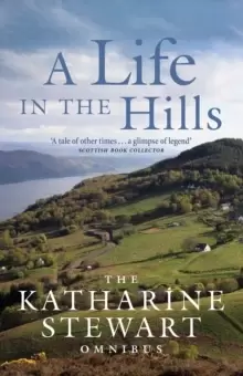 Image of A Life in the Hills : The Katharine Stewart Omnibus