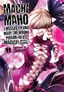 Image of Machimaho: I Messed Up and Made the Wrong Person Into a Magical Girl! Vol. 11