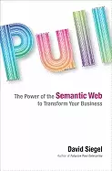 Image of pull the power of the semantic web to transform your business siegel david