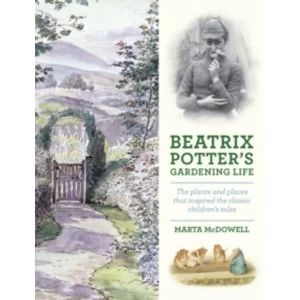 Image of Beatrix Potter's Gardening Life : The Plants and Places That Inspired the Classic Childrens Tales