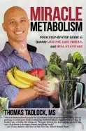 Image of miracle metabolism your step by step guide to quickly lose fat gain muscle