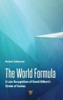 Image of The World Formula : A Late Recognition of David Hilbert's Stroke of Genius