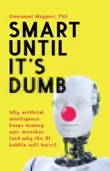 Image of smart until its dumb why artificial intelligence keeps making epic mistakes